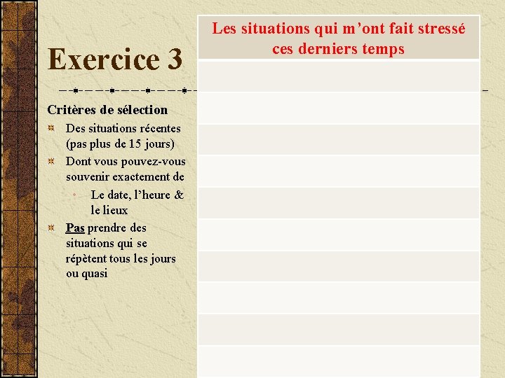 Exercice 3 Critères de sélection Des situations récentes (pas plus de 15 jours) Dont