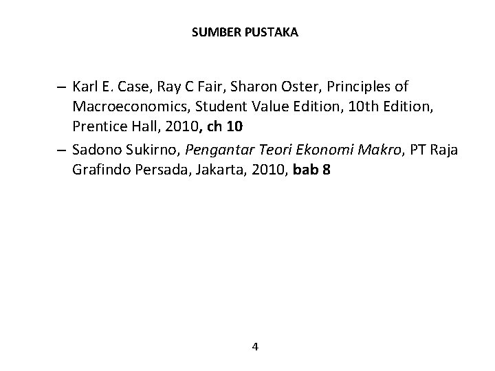 SUMBER PUSTAKA – Karl E. Case, Ray C Fair, Sharon Oster, Principles of Macroeconomics,