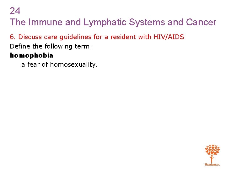 24 The Immune and Lymphatic Systems and Cancer 6. Discuss care guidelines for a