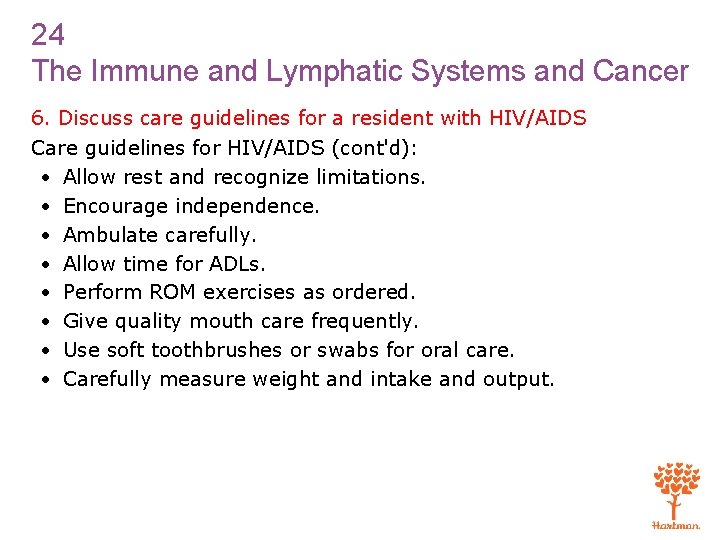 24 The Immune and Lymphatic Systems and Cancer 6. Discuss care guidelines for a
