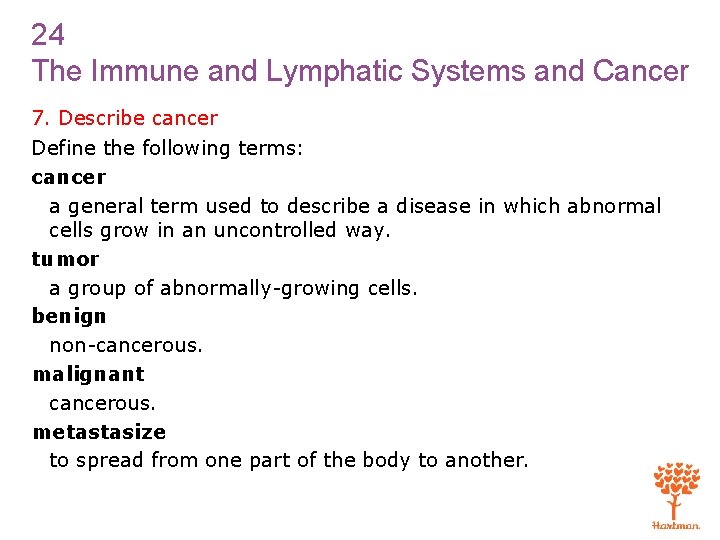 24 The Immune and Lymphatic Systems and Cancer 7. Describe cancer Define the following