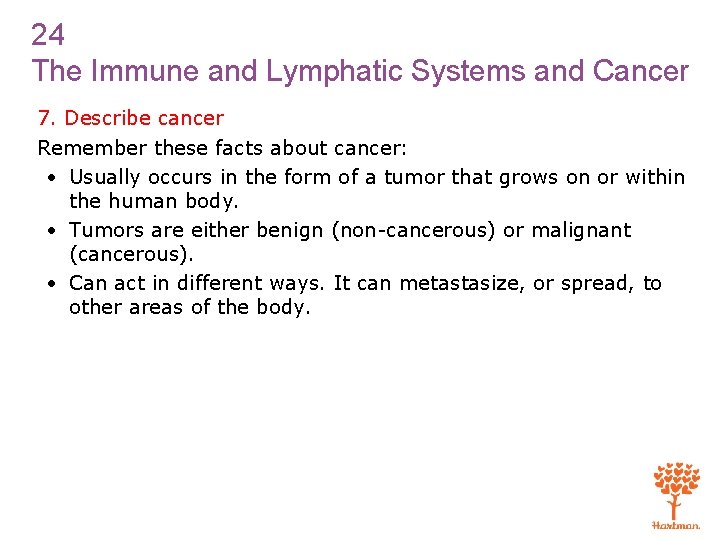 24 The Immune and Lymphatic Systems and Cancer 7. Describe cancer Remember these facts