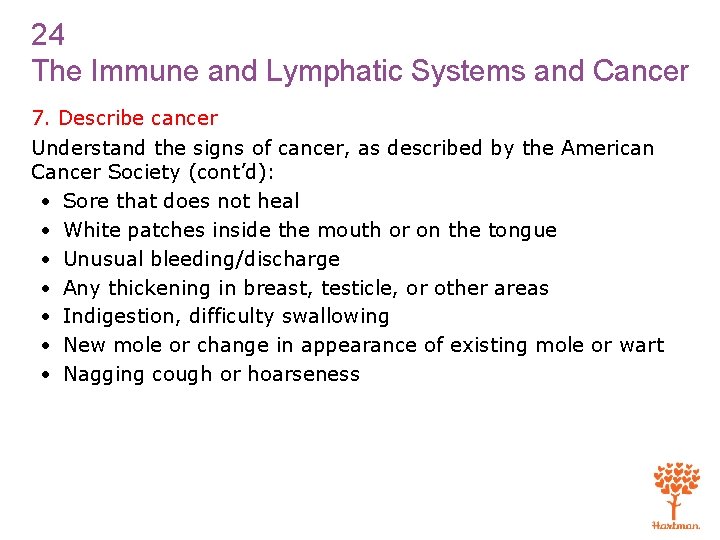 24 The Immune and Lymphatic Systems and Cancer 7. Describe cancer Understand the signs