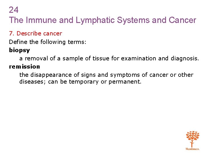 24 The Immune and Lymphatic Systems and Cancer 7. Describe cancer Define the following