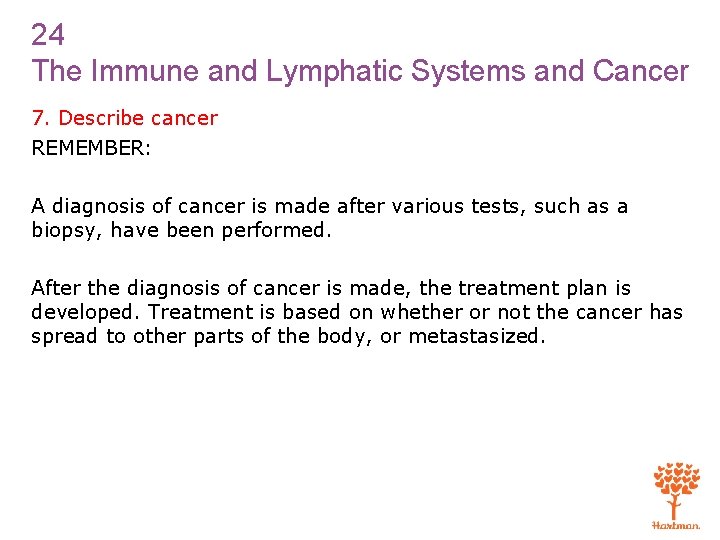24 The Immune and Lymphatic Systems and Cancer 7. Describe cancer REMEMBER: A diagnosis