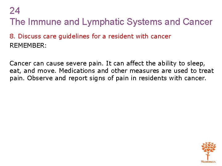 24 The Immune and Lymphatic Systems and Cancer 8. Discuss care guidelines for a