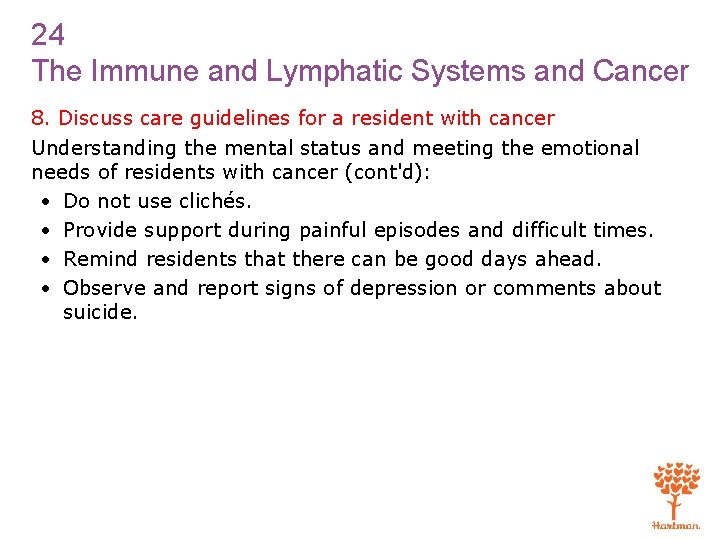 24 The Immune and Lymphatic Systems and Cancer 8. Discuss care guidelines for a