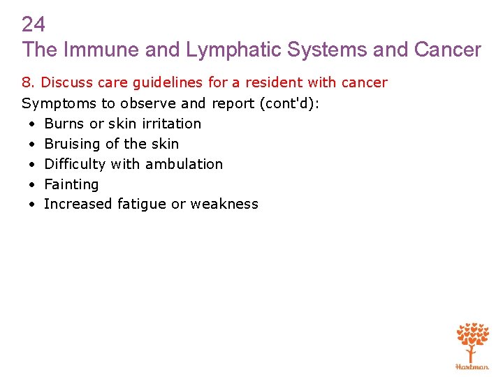 24 The Immune and Lymphatic Systems and Cancer 8. Discuss care guidelines for a