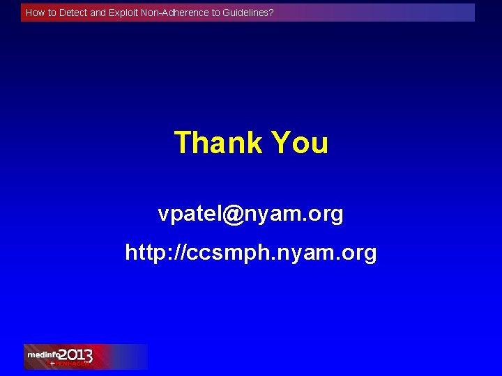 How to Detect and Exploit Non-Adherence to Guidelines? Thank You vpatel@nyam. org http: //ccsmph.