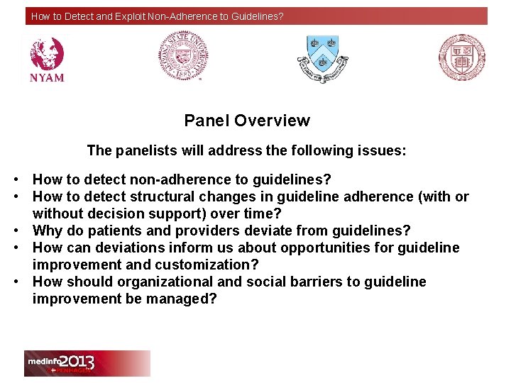 How to Detect and Exploit Non-Adherence to Guidelines? Panel Overview The panelists will address