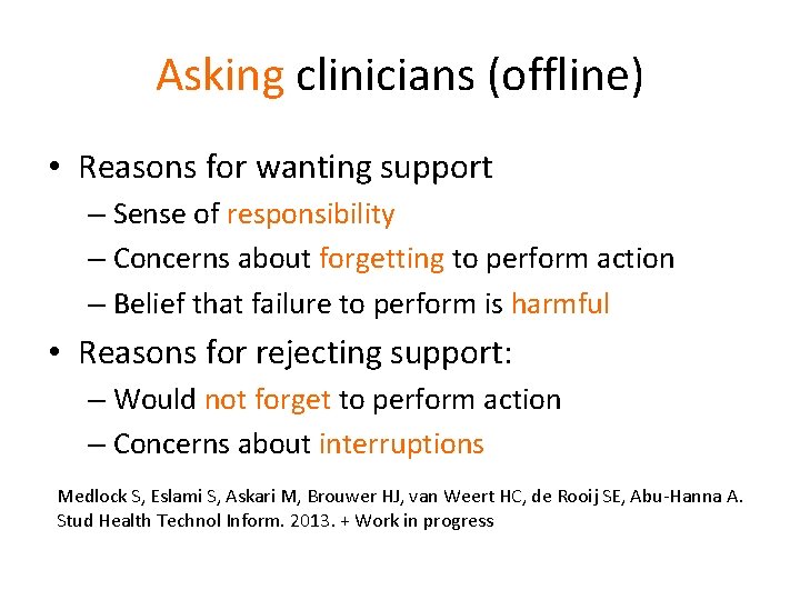 Asking clinicians (offline) • Reasons for wanting support – Sense of responsibility – Concerns