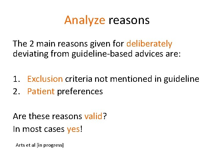 Analyze reasons The 2 main reasons given for deliberately deviating from guideline-based advices are: