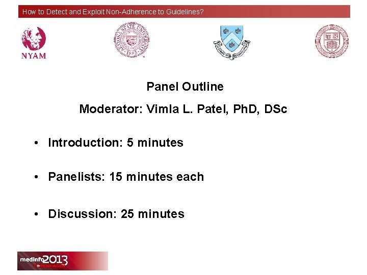 How to Detect and Exploit Non-Adherence to Guidelines? Panel Outline Moderator: Vimla L. Patel,