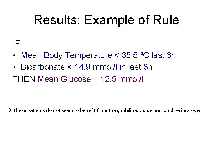 Results: Example of Rule IF • Mean Body Temperature < 35. 5 ºC last