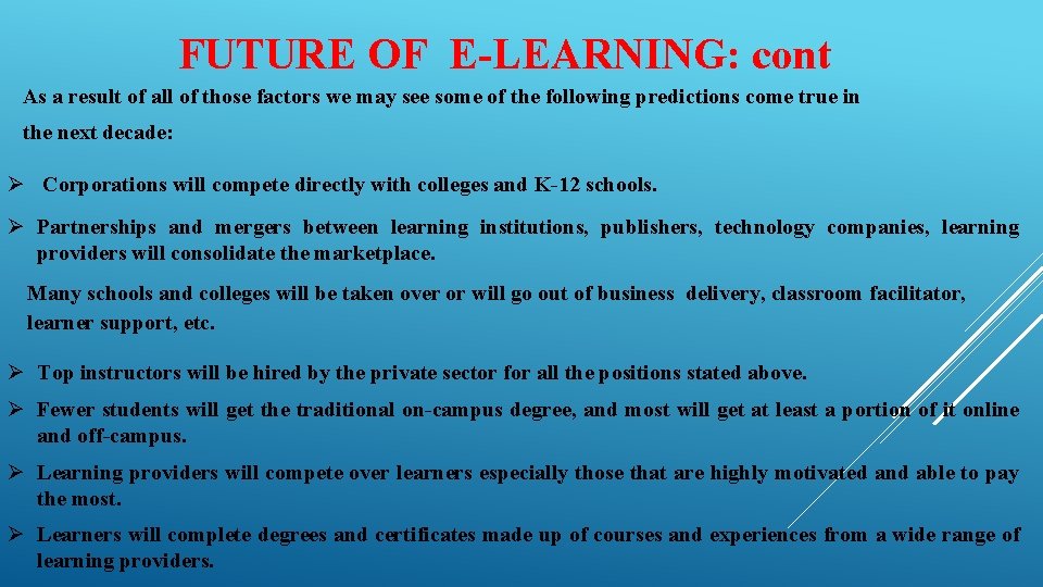 FUTURE OF E-LEARNING: cont As a result of all of those factors we may