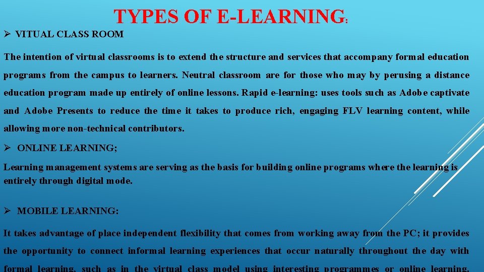TYPES OF E-LEARNING: VITUAL CLASS ROOM The intention of virtual classrooms is to extend