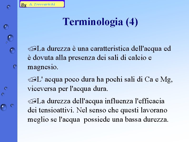 Terminologia (4) /La durezza è una caratteristica dell'acqua ed è dovuta alla presenza dei