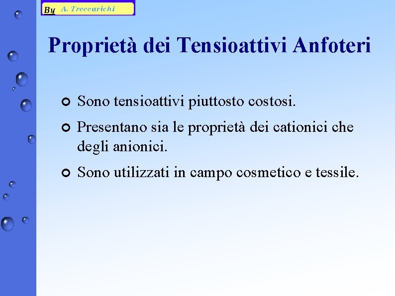 Proprietà dei Tensioattivi Anfoteri ¢ Sono tensioattivi piuttosto costosi. ¢ Presentano sia le proprietà