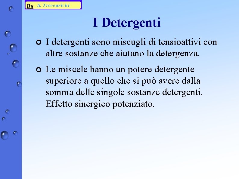 I Detergenti ¢ I detergenti sono miscugli di tensioattivi con altre sostanze che aiutano