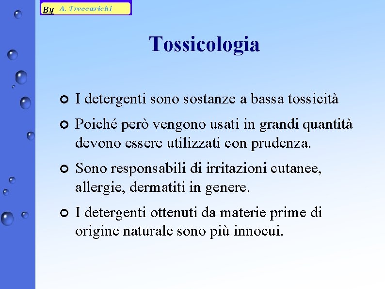 Tossicologia ¢ I detergenti sono sostanze a bassa tossicità ¢ Poiché però vengono usati