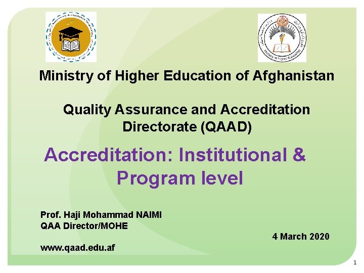 Ministry of Higher Education of Afghanistan Quality Assurance and Accreditation Directorate (QAAD) Accreditation: Institutional
