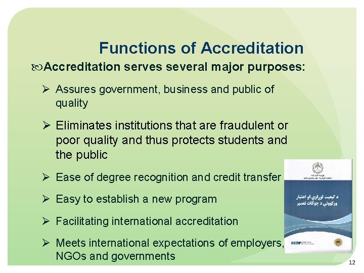 Functions of Accreditation serves several major purposes: Assures government, business and public of quality