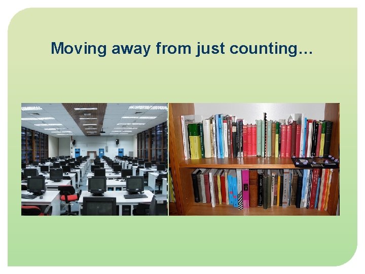 Moving away from just counting… 