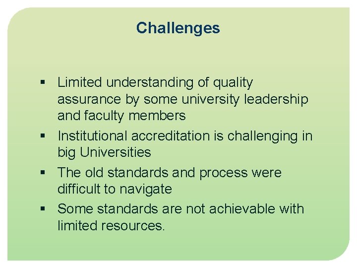 Challenges § Limited understanding of quality assurance by some university leadership and faculty members