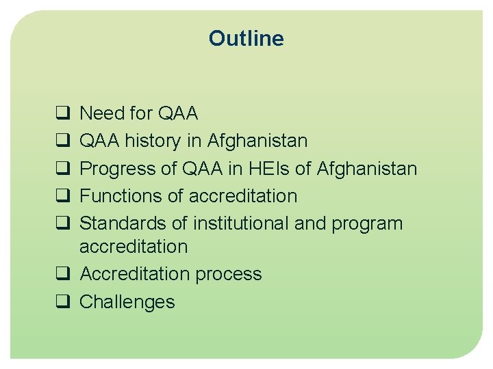 Outline q q q Need for QAA history in Afghanistan Progress of QAA in