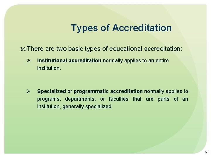 Types of Accreditation There are two basic types of educational accreditation: Institutional accreditation normally