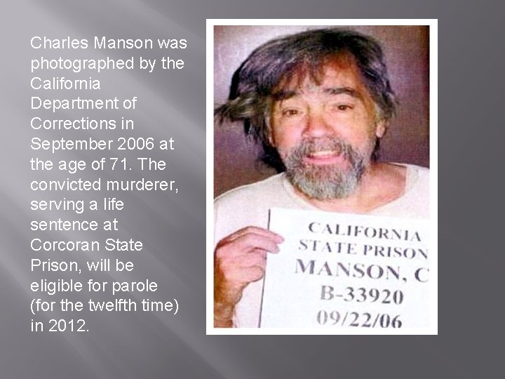 Charles Manson was photographed by the California Department of Corrections in September 2006 at