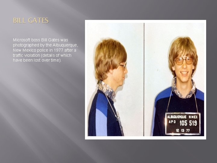 BILL GATES Microsoft boss Bill Gates was photographed by the Albuquerque, New Mexico police