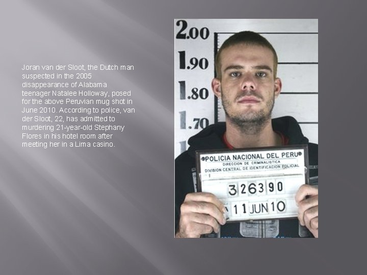 Joran van der Sloot, the Dutch man suspected in the 2005 disappearance of Alabama