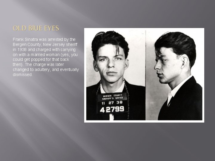 OLD Bl. UE EYES Frank Sinatra was arrested by the Bergen County, New Jersey