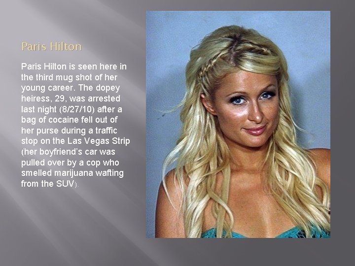 Paris Hilton is seen here in the third mug shot of her young career.