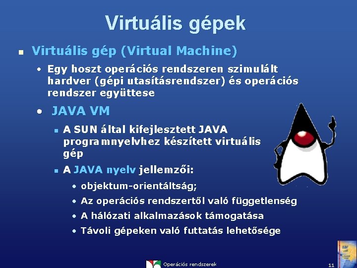 Virtuális gépek n Virtuális gép (Virtual Machine) • Egy hoszt operációs rendszeren szimulált hardver