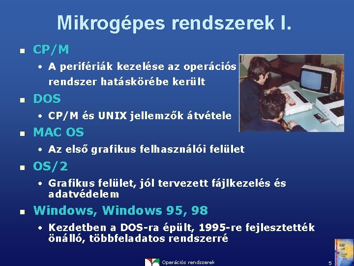 Mikrogépes rendszerek I. n CP/M • A perifériák kezelése az operációs rendszer hatáskörébe került