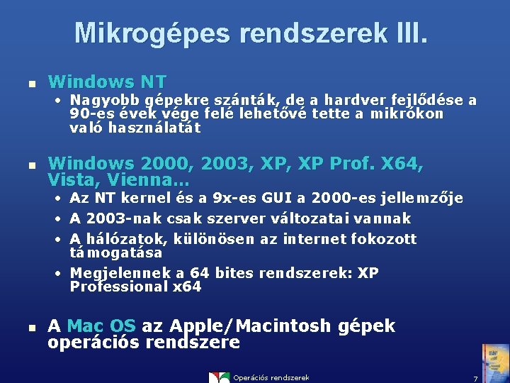 Mikrogépes rendszerek III. n Windows NT • Nagyobb gépekre szánták, de a hardver fejlődése