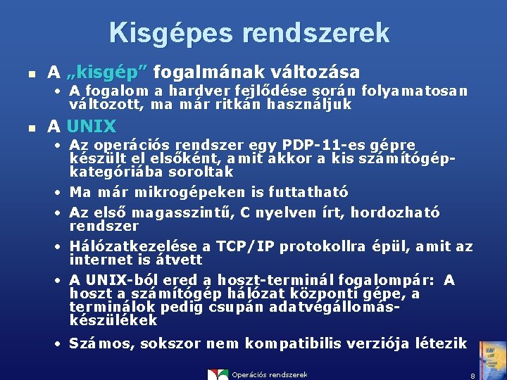 Kisgépes rendszerek n A „kisgép” fogalmának változása • A fogalom a hardver fejlődése során