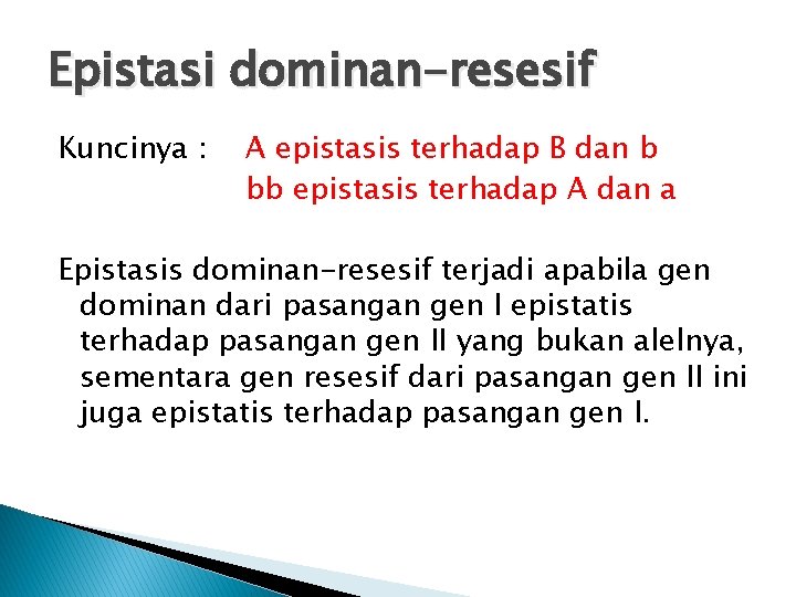 Epistasi dominan-resesif Kuncinya : A epistasis terhadap B dan b bb epistasis terhadap A