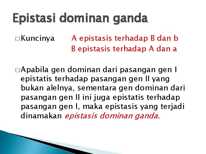 Epistasi dominan ganda � Kuncinya � Apabila A epistasis terhadap B dan b B