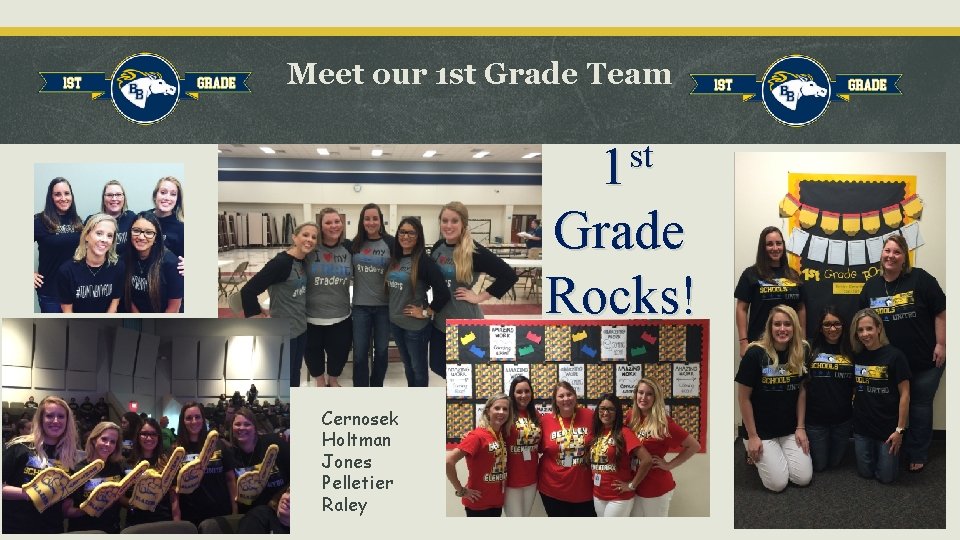 Meet our 1 st Grade Team st 1 Grade Rocks! Cernosek Holtman Jones Pelletier