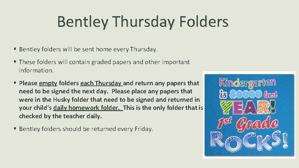 Bentley Thursday Folders § Bentley folders will be sent home every Thursday. § These
