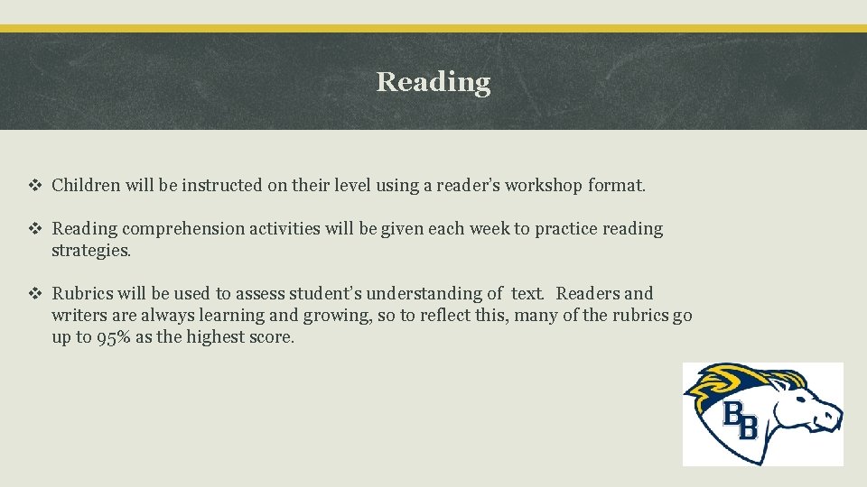 Reading v Children will be instructed on their level using a reader’s workshop format.