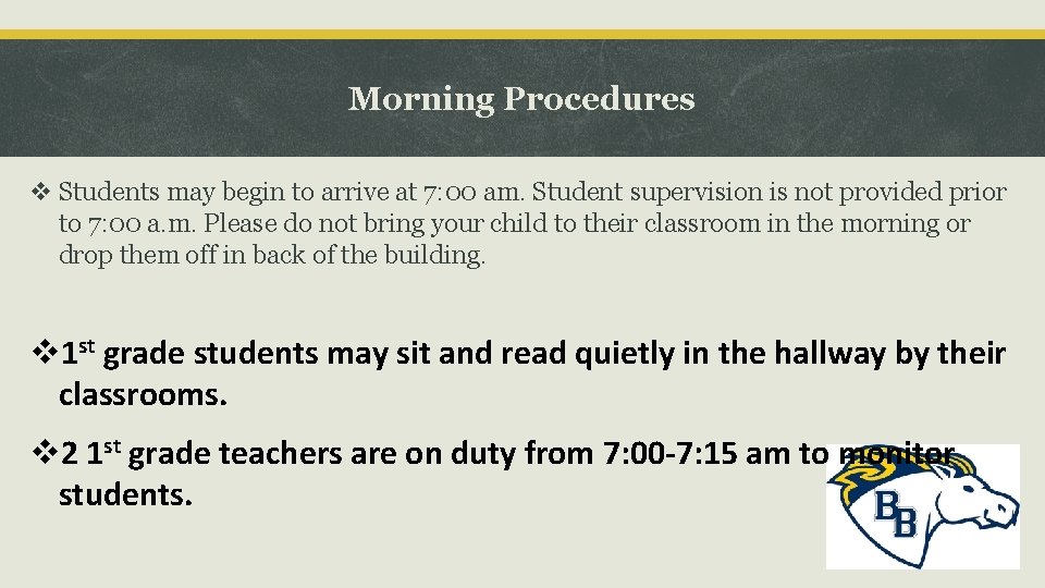 Morning Procedures v Students may begin to arrive at 7: 00 am. Student supervision