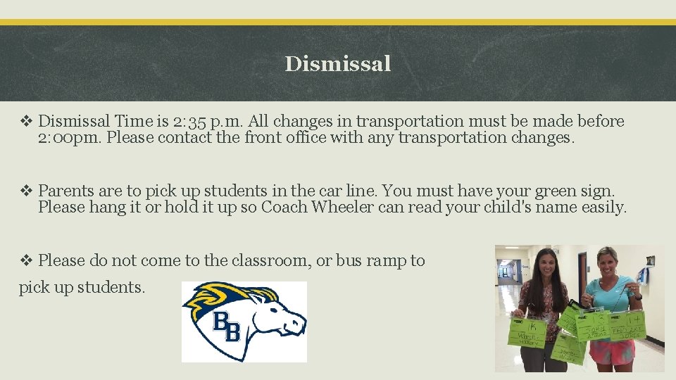 Dismissal v Dismissal Time is 2: 35 p. m. All changes in transportation must