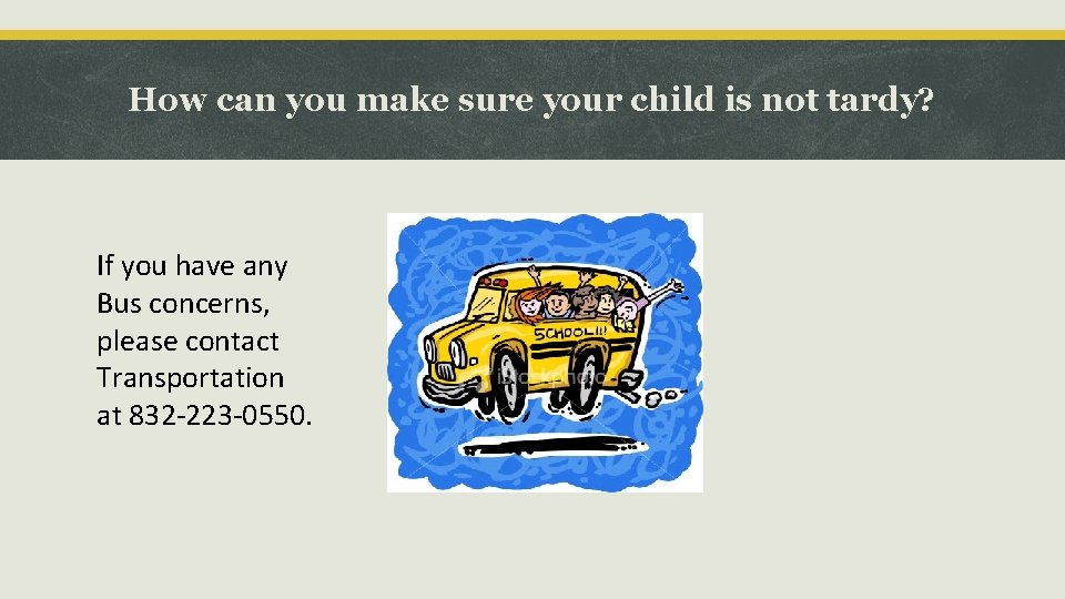 How can you make sure your child is not tardy? If you have any