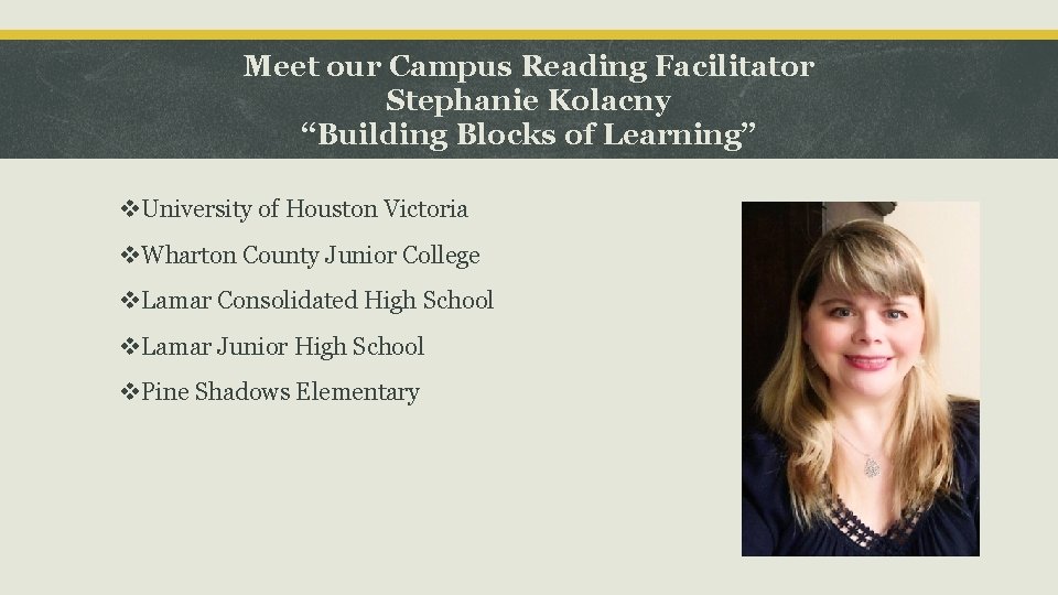 Meet our Campus Reading Facilitator Stephanie Kolacny “Building Blocks of Learning” v. University of