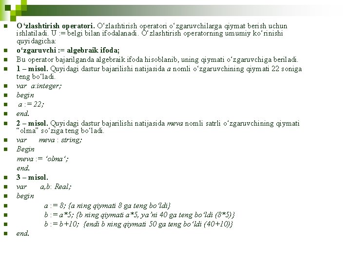 n n n n n O‘zlashtirish operatori o‘zgaruvchilarga qiymat berish uchun ishlatiladi. U :