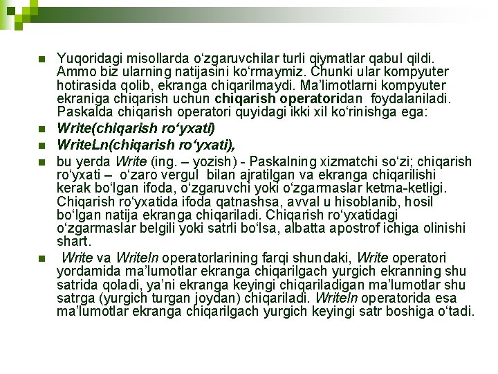 n n n Yuqoridagi misollarda o‘zgaruvchilar turli qiymatlar qabul qildi. Ammo biz ularning natijasini